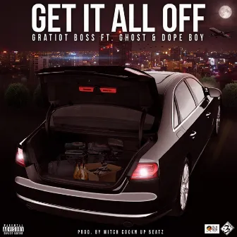 Get It All Off by Gratiot Boss