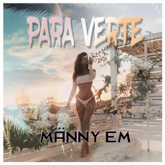 Para Verte by Manny EM