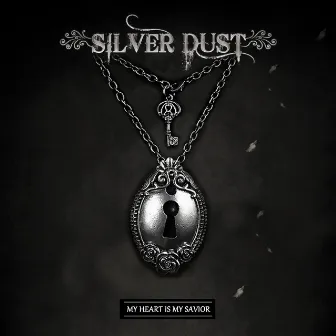 My Heart Is My Savior by Silver Dust