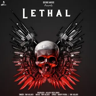 Lethal by Rav Aulakh