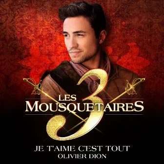 Je t'aime c'est tout (Olivier Dion) by Les 3 mousquetaires