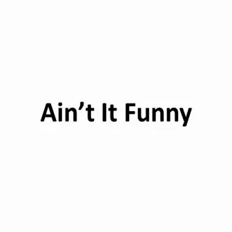 Aint it funny by Ray Goren