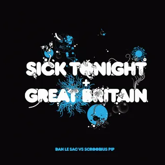 Sick Tonight / Great Britain by Scroobius Pip