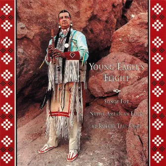 Young Eagle's Flight - Songs for the Native American Flute by Robert Tree Cody