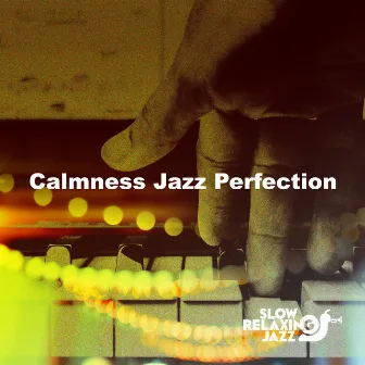 Calmness Jazz Perfection by Slow Relaxing Jazz