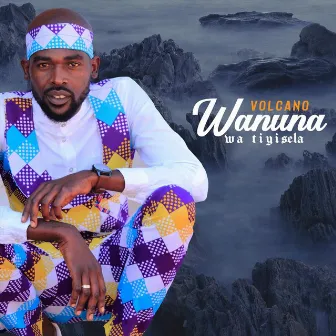 Wanuna Wa Tiyisela by Volcano