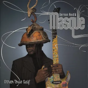 Other True Self by Vernon Reid & Masque