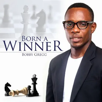 Born A Winner by Bobby Gregg