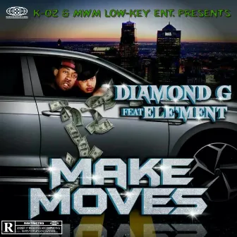 K-OZ Presents Diamond G feat. ELE'MENT: Make Moves Diamond G by Diamond G