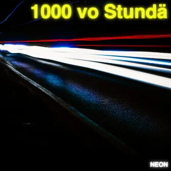 1000 vo Stundä by Neon