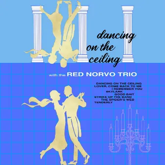 Dancing on the Ceiling with The Red Norvo Trio by Red Norvo Trio