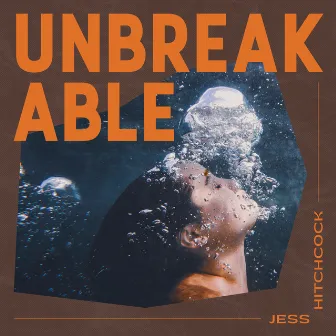 UNBREAKABLE by Jess Hitchcock