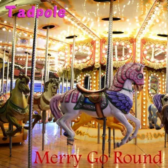 Merry Go Round by Tadpole