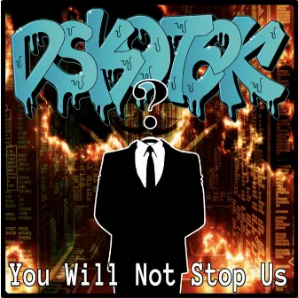 You Will Not Stop Us (Drumstep Mix) by DSKOTEK