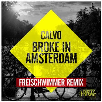 Broke in Amsterdam (Freischwimmer Remix) by CALVO