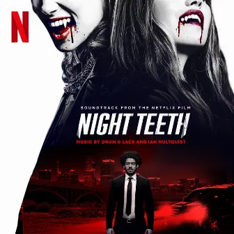 Night Teeth (Soundtrack from the Netflix Film) by Drum & Lace