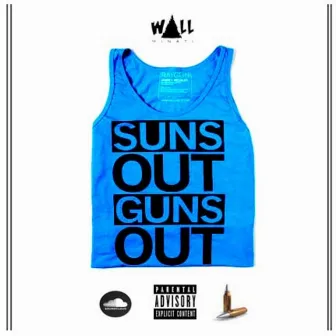 Suns Out Guns Out by Wally Sparks