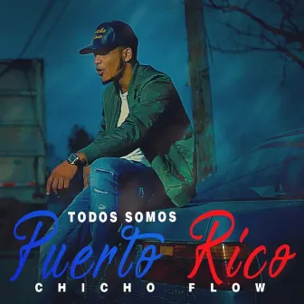 Todos Somos Puerto Rico by Chicho Flow