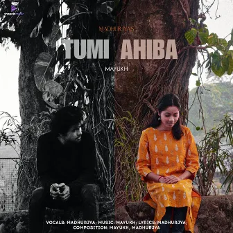 Tumi Ahiba by Madhurjya Shivam