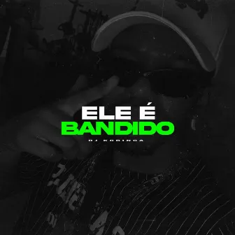 Ele É Bandido by Dj Koringa