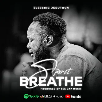 Spirit Breathe by Blessing Jeduthun