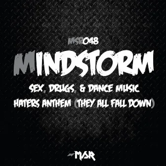 Sex, Drugs, & Dance Music/Haters Anthem (They All Fall Down) by Mindstorm