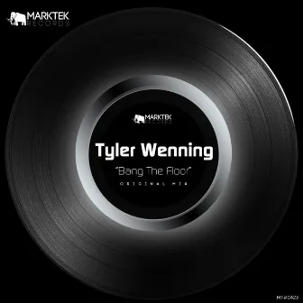 Bang The Floor by Tyler Wenning