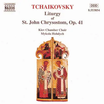 Tchaikovsky: Liturgy of St. John Chrysostom, Op. 41 by Mykola Hobdych