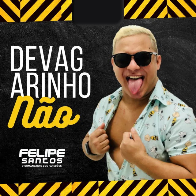 Devagarinho Não