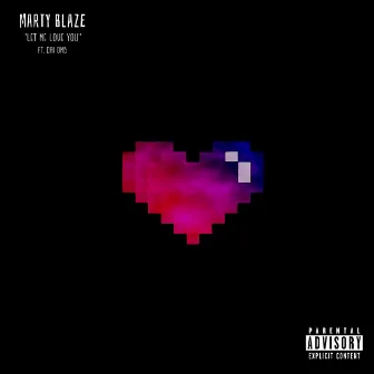 Let Me Love You by Marty Blaze