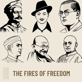 The Fires Of Freedom by Shrinivas G. Kulkarni