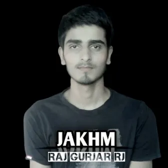 Jakhm by Raj Gurjar RJ