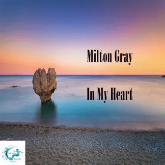 In My Heart by Milton Gray