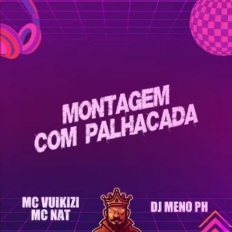 Montagem Com Palhaçada by DJ Meno PH