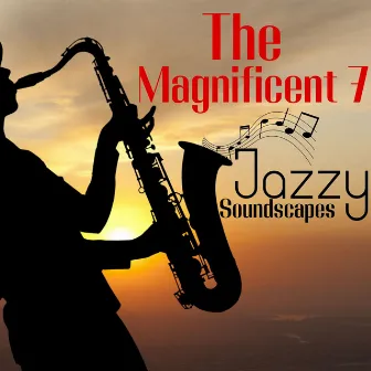 The Magnificent 7 Jazzy Soundscapes by Unknown Artist