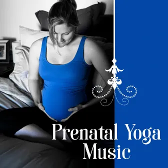 Prenatal Yoga Music – Calming Songs for Prenatal Yoga Training, Most Relaxing Sounds for Sleep Baby, Sweet Dreams Baby, Rain Music for Calm Down by Prenatal Yoga Music Academy