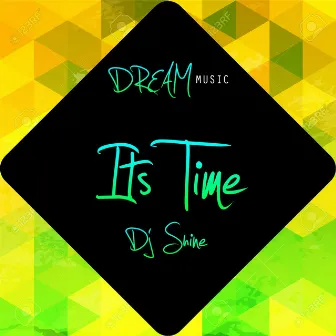 Its Time by DJ Shine