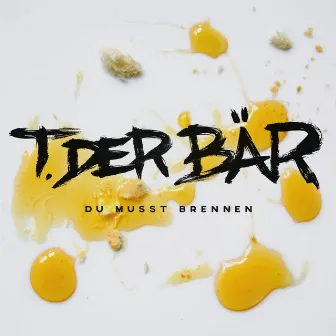 Du musst Brennen by T der Bär