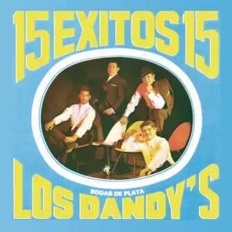 15 Exitos Con Los Dandys (Bodas de Plata) by Los Dandys