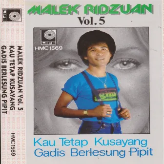 Malek Ridzuan (Kau Tetap Kusayang, Gadis Berlesung Pipit) Vol. 5 by Malek Ridzuan