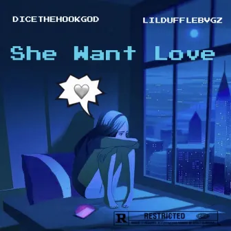 She Want Love by DiceTheHookGod