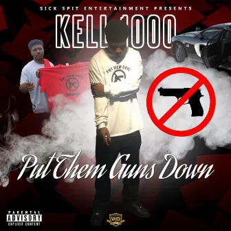 Put Them Guns Down(radio) by Kell 1000