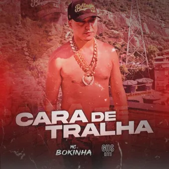 Cara de Tralha by Mc Bokinha