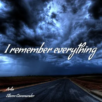 I Remember Everything by Storm Commander