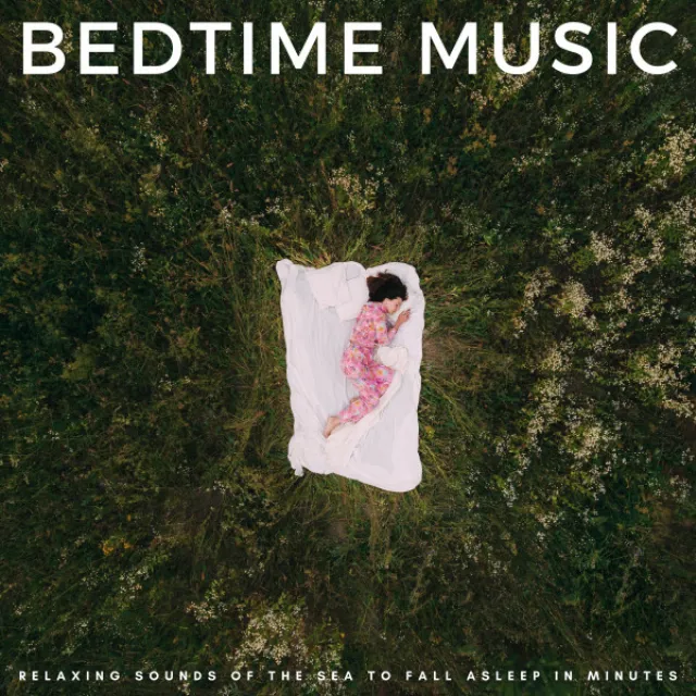 Bedtime Music: Relaxing Sounds Of The Sea To Fall Asleep In Minutes