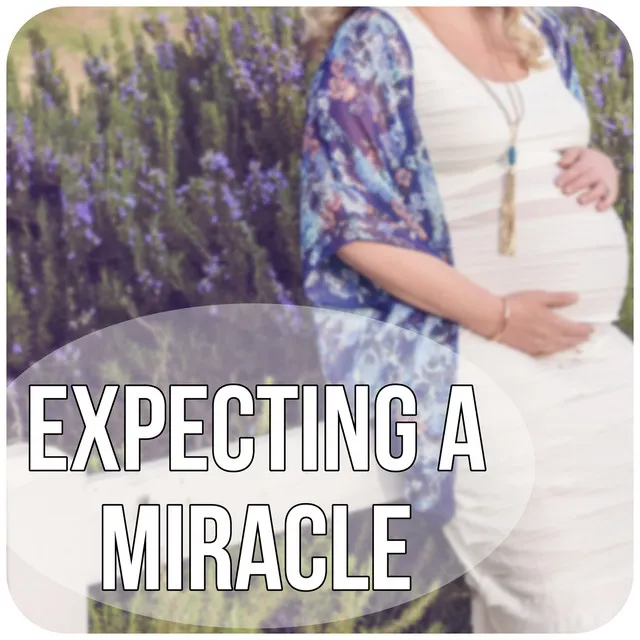 Expecting a Miracle - Pregnancy Music for Easier Labor, Soothing Nature Sounds for Womb, Hypnobirthing