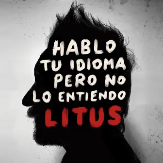 Hablo Tu Idioma Pero No Lo Entiendo by Litus