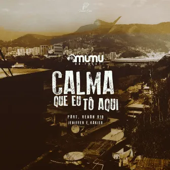 Calma Que Eu To Aqui by DJ Mumu do Tuiuti