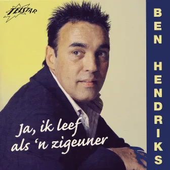 Ja, Ik Leef Als 'n Zigeuner by Ben Hendriks