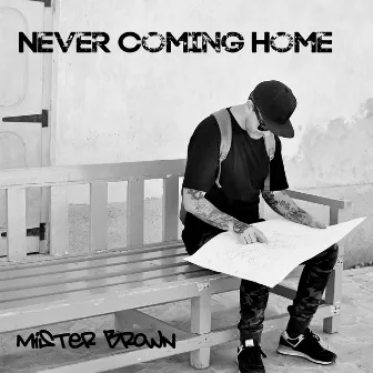 Never Coming Home by Mister Brown